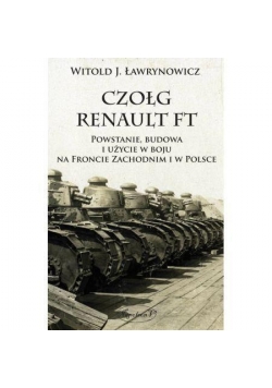Czołg Renault FT. Powstanie, budowa i użycie w...