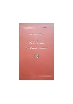 Rzym .Jego Kościoły i Pomniki,Reprint 1902 r.