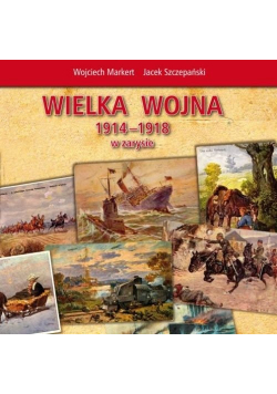 Wielka Wojna 1914 1918 w zarysie