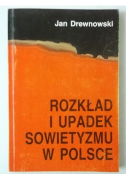 Rozkład i upadek sowietyzmu w Polsce