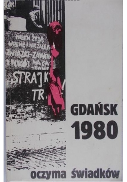 Gdańsk 1980 oczyma świadków