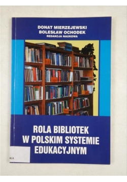 Mierzejewski Donat,    - Rola bibliotek w polskim systemie edukacyjnym + CD
