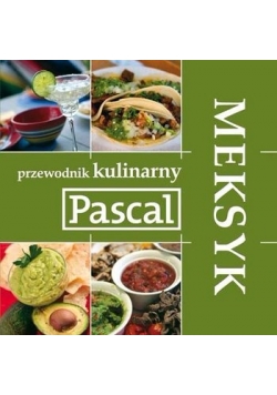 Meksyk. Przewodnik kulinarny