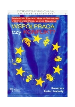 Współpraca czy konflikt? Państwo Unia i kobiety