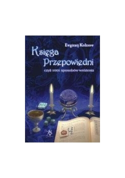 Księga przepowiedni czyli 1001 sposobów ...