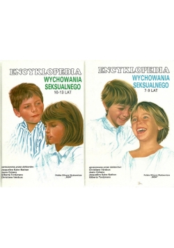 Encyklopedia wychowania seksualnego, dwa tomy. 7-9 lat i 10-13 lat