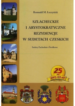 Szlacheckie i arystokratyczne rezydencje w Sudetach Czeskich