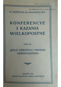 Konferencye i kazania wielkopostne tom III, 1909r.