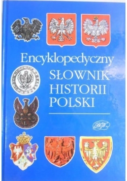 Encyklopedyczny Słownik Historii Polski