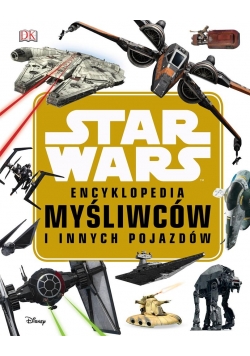 Star Wars.Encyklopedia myśliwców i innych pojazdów