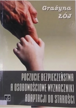 Poczucie bezpieczeństwa a osobowościowe wyznaczniki adaptacji do starości