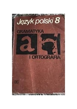 Język Polski 8 Gramatyka i ortografia