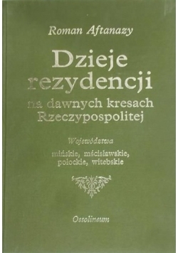 Dzieje rezydencji na dawnych kresach Rzeczypospolitej, Tom I