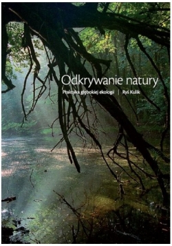 Odkrywanie natury Praktyka głębokiej ekologii