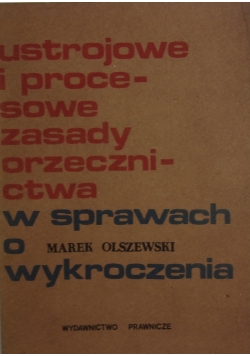 Ustrojowe i procesowe zasady orzecznictwa w sprawach o  wykroczenia