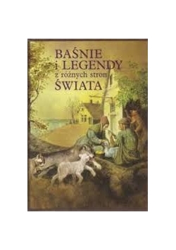 Baśnie i legendy z różnych stron świata