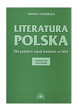 Literatura Polska. Romantyzm, pozytywizm