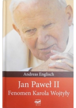 Jan Paweł II. Fenomen Karola Wojtyły