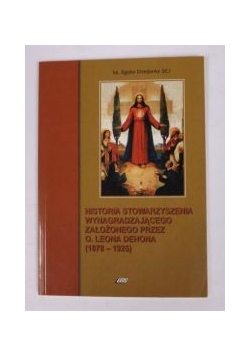 Historia Stowarzyszenia Wynagradzającego założonego przez o. Leona Dehona (1878-1925)