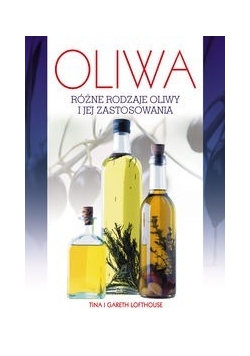 Oliwa różne rodzaje oliwy i jej zastosowania