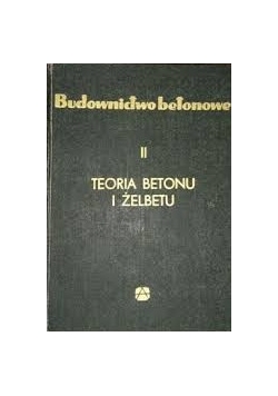 Teoria betonu i żelbetu , Tom II