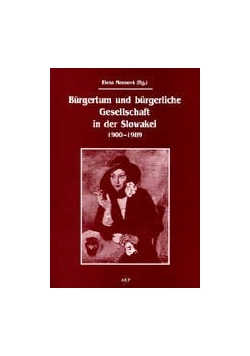Burgertum und burgerliche Gesellschaft in der Slowakei 1900-1989