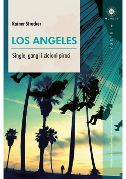 Los Angeles. Single, gangi i zieloni piraci