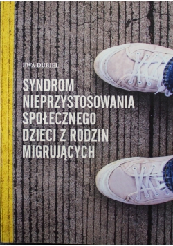 Syndrom nieprzystosowania społecznego dzieci z rodzin migrujących