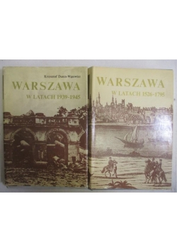 Warszawa w latach 1939-1945 /Warszawa w latach 1526-1795