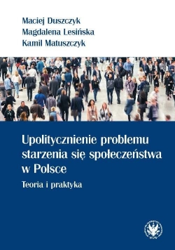 Upolitycznienie problemu starzenia się społeczeństwa w Polsce.