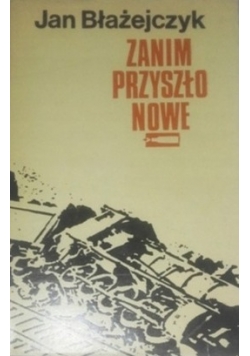 Zanim przyszło nowe