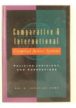 Comparative and International Criminal Justice System: Policing, Judiciary and Corrections