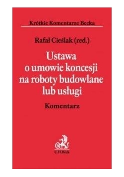 Ustawa o umowie koncesji na roboty budowlane lub..