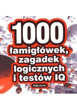 1000 łamigłówek, zagadek logicznych i testów IQ