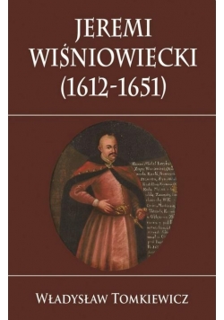 Jeremi Wiśniowiecki 1612-1651 TW w.2018