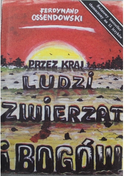 Przez kraj ludzi zwierząt i bogów Reprint z 1925 r.
