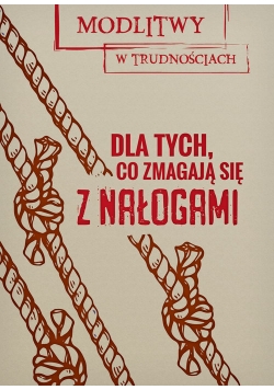 Dla tych, co zmagają się z nałogami