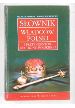 Słownik władców Polski i pretendentów do tronu polskiego