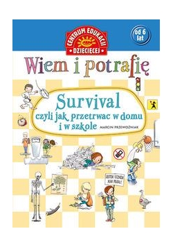 Wiem i potrafię. Survival,czyli jak przetrwać...