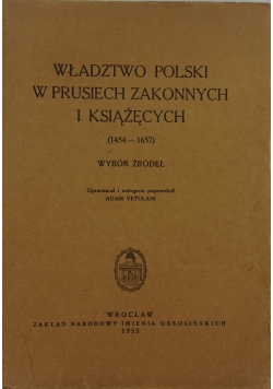 Władztwo Polski w Prusiech Zakonnych i Książęcych 1454 - 1657