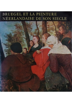 Bruegel et la peinture  Neerlandaise de son siecle