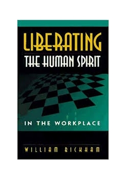 Liberating the Human Spirit in the Workplace