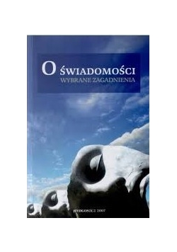 O świadomości wybrane zagadnienia