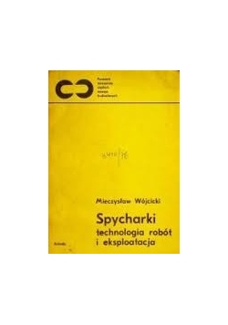 Spycharki technologia robót i ekslpoatacja