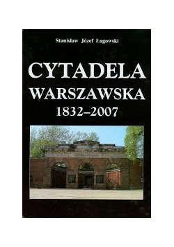 Cytadela Warszawska 1832-2007, nowa