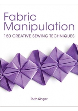 Fabric manipulation 150 creative sewing techniques