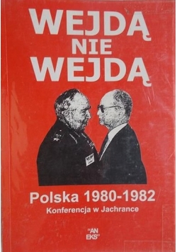 Wejdą nie wejdą. Polska 1980-1982 Konferencja w Jachrance