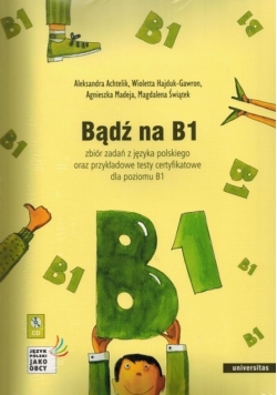 Bądź na B1 Zbiór zadań z języka polskiego plus 2 CD