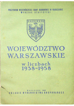 Województwo Warszawskie w liczbach 1938 1958