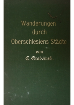 Wunderungen durch Oberschlesiens Stadte